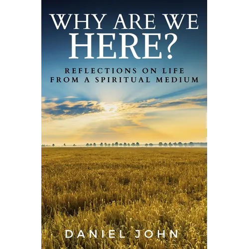 Why Are We Here?: Reflections on Life from a Spiritual Medium - Paperback