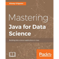 Mastering Java for Data Science - Paperback