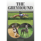 The Greyhound: A Complete and Comprehensive Owners Guide To: Buying, Owning, Health, Grooming, Training, Obedience, Understanding and - Paperback