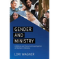 Gender and Ministry: A Biblical and Historical Investigation of Women in Ministry - Paperback