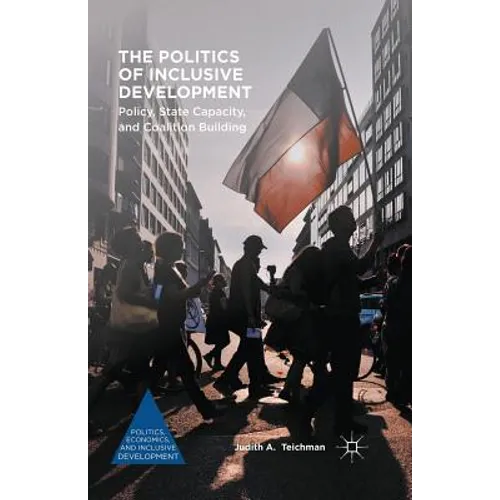 The Politics of Inclusive Development: Policy, State Capacity, and Coalition Building - Paperback