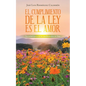 El Cumplimiento De La Ley Es El Amor: La Verdad Acerca De Los Mandamientos De Dios - Paperback