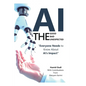 AI - The Good, The Bad, and The Unexpected: What Everyone Needs to Know About AI's Impact on Life, Work, and Society - Paperback
