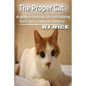 The Proper Cat: A guide in training cats and helping them curb unwanted behavior - Paperback