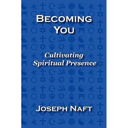 Becoming You: Cultivating Spiritual Presence - Paperback
