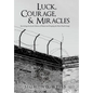 Luck, Courage, & Miracles: Surviving the Jewish Ghettos of Poland and Escaping the Nazi Death Camps - Hardcover