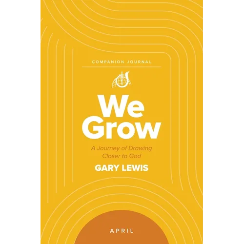 We Grow Companion Journal: A Journey of Drawing Closer to God - April - Paperback