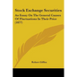 Stock Exchange Securities: An Essay On The General Causes Of Fluctuations In Their Price (1877) - Paperback