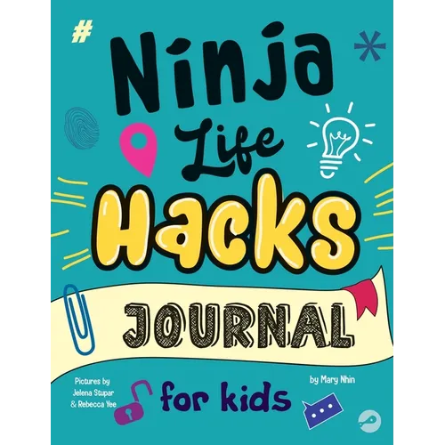 Ninja Life Hacks Journal for Kids: A Keepsake Companion Journal To Develop a Growth Mindset, Positive Self Talk, and Goal-Setting Skills - Hardcover