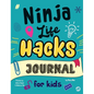 Ninja Life Hacks Journal for Kids: A Keepsake Companion Journal To Develop a Growth Mindset, Positive Self Talk, and Goal-Setting Skills - Hardcover