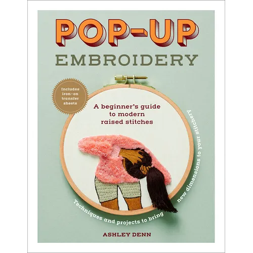 Pop-Up Embroidery: A Beginner's Guide to Modern Raised Stitches - Paperback