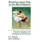 Wrestling Legacy Data to the Web & Beyond: Practical Solutions for Managers & Technicians - Paperback