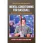 Mental Conditioning for Baseball: Give Yourself the Best Chance for Success - Paperback
