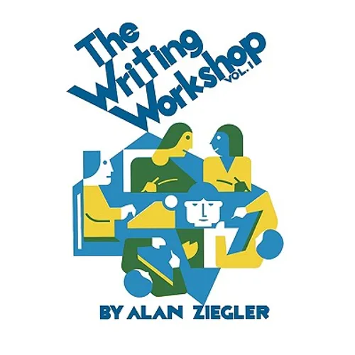 The Writing Workshop: How to Teach Creative Writing Volume 1 - Paperback