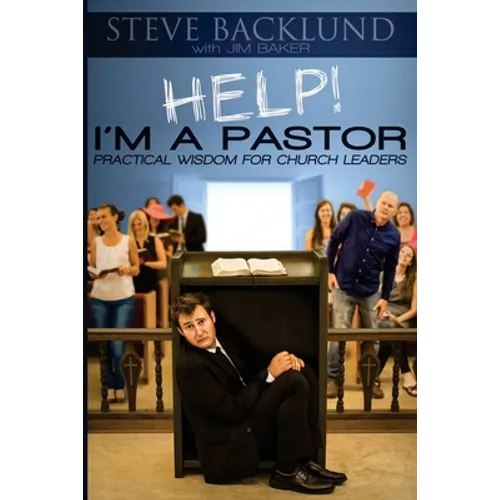 HELP! I'm a Pastor: Practical Wisdom For Church Leaders - Paperback