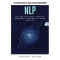 Nlp: The Essential Guide to Neuro-linguistic Programming (Fast and Easy Neuro Linguistic Programming Techniques to Change Your Life) - Paperback
