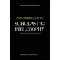 An Introduction to Scholastic Philosophy: Medieval and Modern - Paperback
