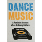 Dance Music: A Feminist Account of an Ordinary Culture - Hardcover