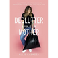 Una Declutter Like a Mother Softcover - Paperback