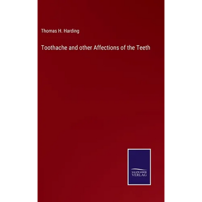 Toothache and other Affections of the Teeth - Hardcover