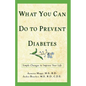 What You Can Do to Prevent Diabetes: Simple Changes to Improve Your Life - Paperback