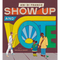 Show Up and Vote - Hardcover
