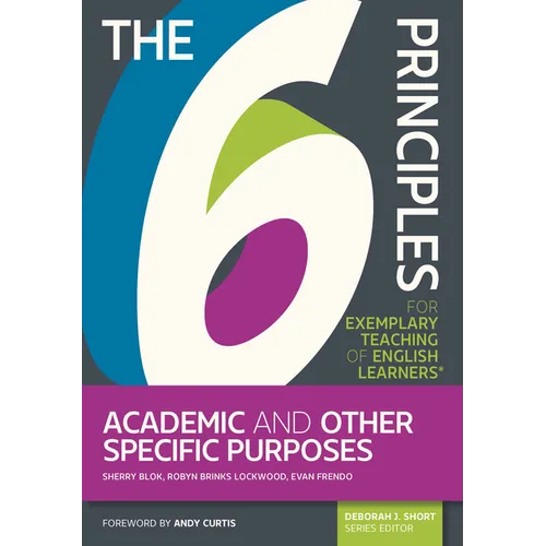 The 6 Principles for Exemplary Teaching of English Learners: Academic and Other Specific Purposes - Paperback