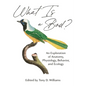 What Is a Bird?: An Exploration of Anatomy, Physiology, Behavior, and Ecology - Hardcover