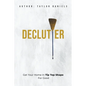 Declutter Get Your Home in Tip Top Shape For the Rest of Your Life - Paperback
