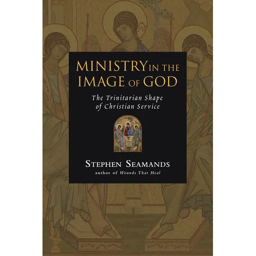 Ministry in the Image of God: The Trinitarian Shape of Christian Service - Paperback