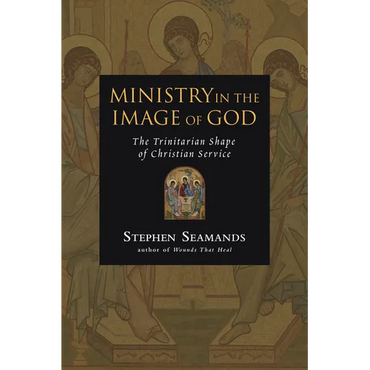 Ministry in the Image of God: The Trinitarian Shape of Christian Service - Paperback
