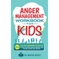 Anger Management Workbook for Kids - 50+ Fun and Engaging Activities to Help Children Regain Control and Become Calmer and Happier - Hardcover