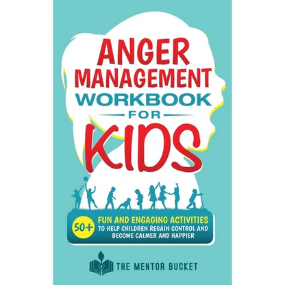 Anger Management Workbook for Kids - 50+ Fun and Engaging Activities to Help Children Regain Control and Become Calmer and Happier - Hardcover