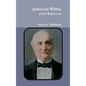 James Lee Wallar: A Life Well Lived - Hardcover