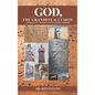 God, The Grandest Illusion: The Birth Of God From Alien/Sumerian Worship - Hardcover