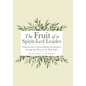 The Fruit of a Spirit-Led Leader: Characteristics of Jesus Displayed in Business Through the Power of the Holy Spirit - Hardcover