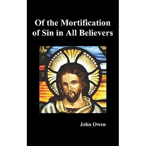 Of the Mortification of Sin in Believers - Hardcover