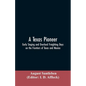 A Texas Pioneer: Early Staging And Overland Freighting Days On The Frontiers Of Texas And Mexico - Paperback
