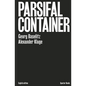Georg Baselitz & Alexander Kluge: Parsifal Container - Hardcover