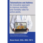 Telemedicine and Asthma: An innovative approach to improve morbidity and mortality rates for active adults.: Effects of Telemedicine in Asthma - Paperback
