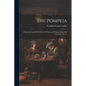 The Pompeia: A Reproduction Of The House Of Pansa, In Pompeii, Buried By Vesuvius, A.d. 79 - Paperback