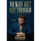 No Way Out But Through: A Songwriter's Slow Blind Journey from Chaos to Clarity - Paperback