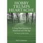 Hobby Trumps Heartache: A Long Hard Journey to Manhood and Old Age - Paperback