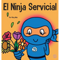 El Ninja Servicial: Un libro para niños sobre ser un ayudante - Hardcover