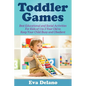 Toddler Games: Best Educational and Social Activities For Kids of 1 to 3 Year Old to Keep Your Child Busy and Obedient - Paperback