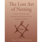 The Lost Art of Netting: A How-To Book with Pictures and Patterns for the Beginning Netter - Paperback