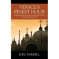 Venice's Finest Hour: The Journey from Near Destruction to Greatest Glory - Paperback