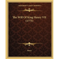 The Will Of King Henry VII (1775) - Paperback