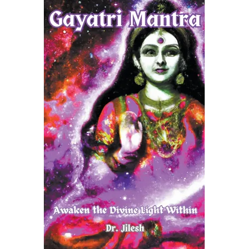 Gayatri Mantra: Awaken the Divine Light Within - Paperback