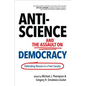 Anti-Science and the Assault on Democracy: Defending Reason in a Free Society - Hardcover